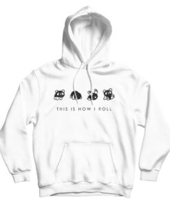 This Is How I Roll Hoodie