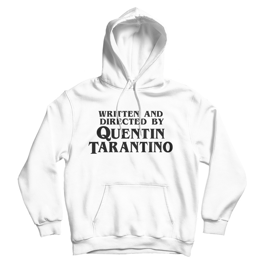 Written And Directed By Quentin Tarantino Hoodie