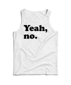 Cheap Custom Funny Yeah No Tank Top