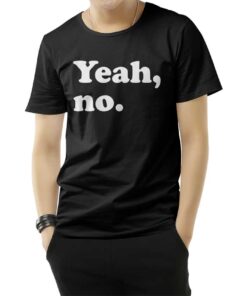 Cheap Custom Funny Yeah No T-Shirt