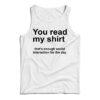 You Read My Shirt Quote Tank Top