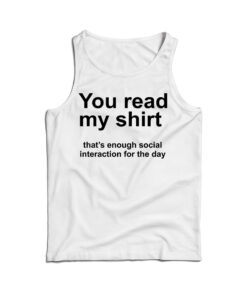 You Read My Shirt Quote Tank Top