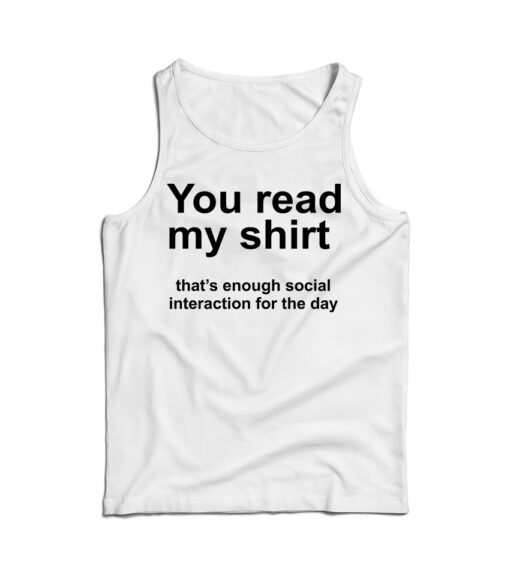 You Read My Shirt Quote Tank Top