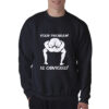 Your Problem Is Obvious Sweatshirt