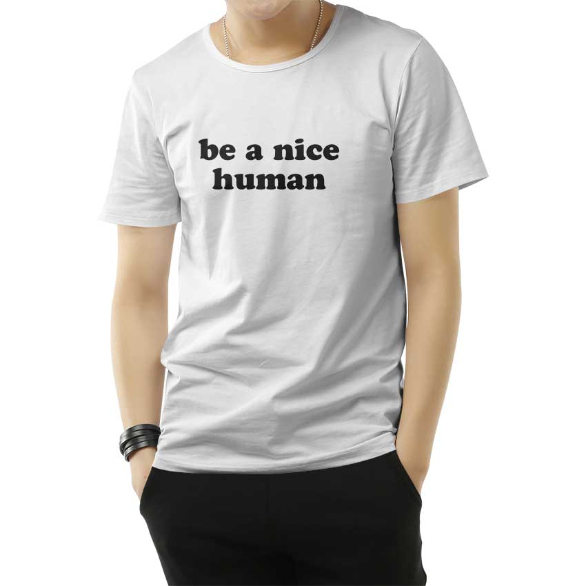 Be A Nice Human Quote T-Shirt
