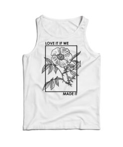 Love It If We Made It Classic Tank Top