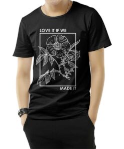 Love It If We Made It Classic T-Shirt
