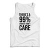 There's A 99% Chance I Don't Care Tank Top