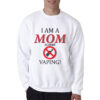 I Am A Mom Against Vaping Sweatshirt