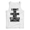 I Don't Do Cocaine Quote Tank Top