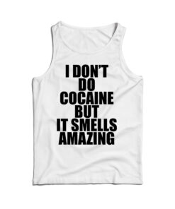 I Don't Do Cocaine Quote Tank Top