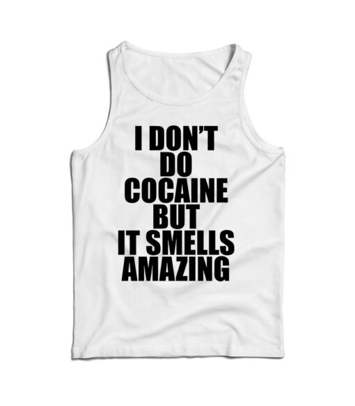 I Don't Do Cocaine Quote Tank Top