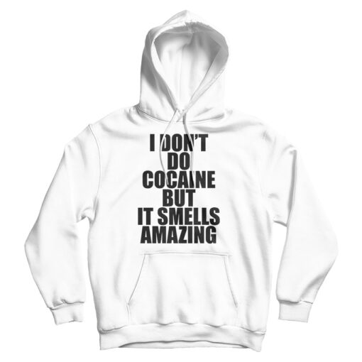 I Don't Do Cocaine Quote Hoodie
