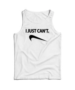 I Just Can't Nike Parody Tank Top