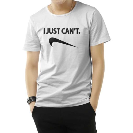 I Just Can't Nike Parody T-Shirt