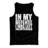 In My Defense I Was Left Unsupervised Tank Top