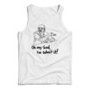 Oh My God He Admit It Parody Tank Top