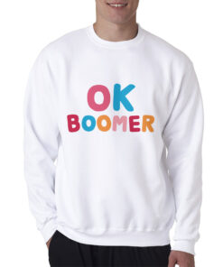 Ok Boomer Sweatshirt
