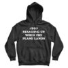 Stop Standing Up When The Plane Lands Hoodie