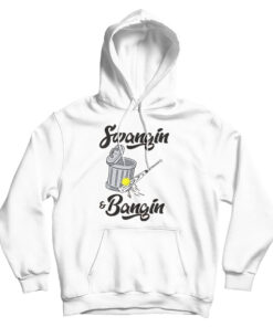 Swangin And Bangin Hoodie