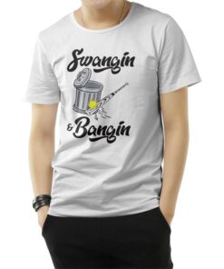 Swangin And Bangin T-Shirt