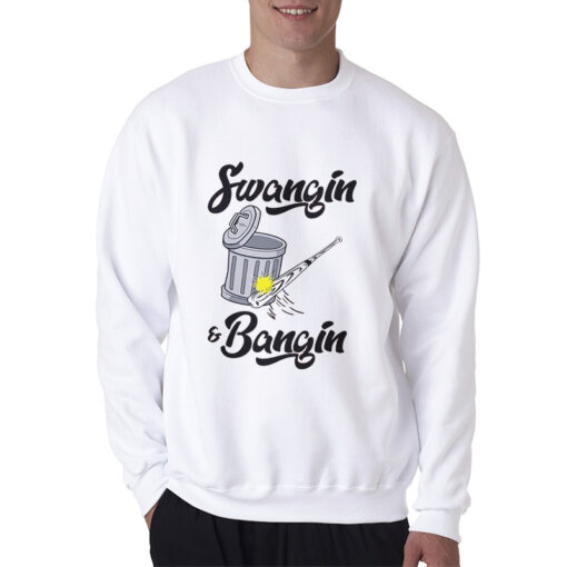 Swangin And Bangin Sweatshirt