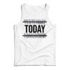 Yesterday Today Tomorrow Motivational Quote Tank Top