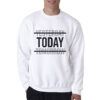 Yesterday Today Tomorrow Motivational Quote Sweatshirt