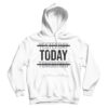 Yesterday Today Tomorrow Motivational Quote Hoodie