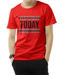 Yesterday Today Tomorrow Motivational Quote T-Shirt