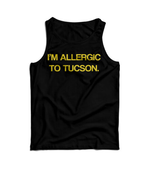 I'm Allergic To Tucson Tank Top