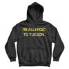 I'm Allergic To Tucson Hoodie