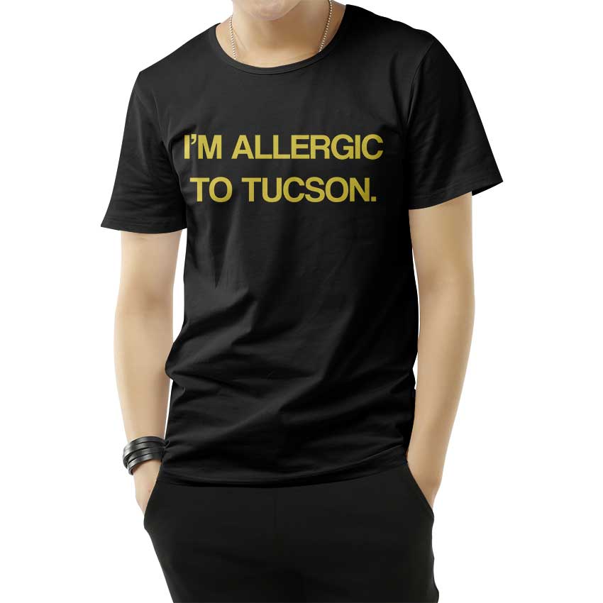 I'm Allergic To Tucson T-Shirt