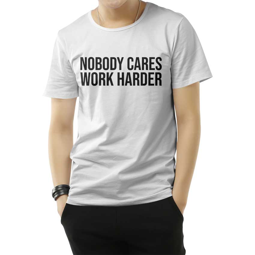 Nobody Cares Work Harder T-Shirt