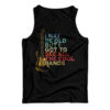 I May Be Old But I Got To See All The Cool Band Tank Top