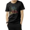 I May Be Old But I Got To See All The Cool Band T-Shirt