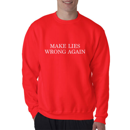 Make Lies Wrong Again Sweatshirt