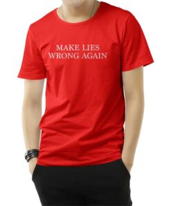 Make Lies Wrong Again T-Shirt