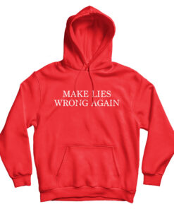 Make Lies Wrong Again Hoodie
