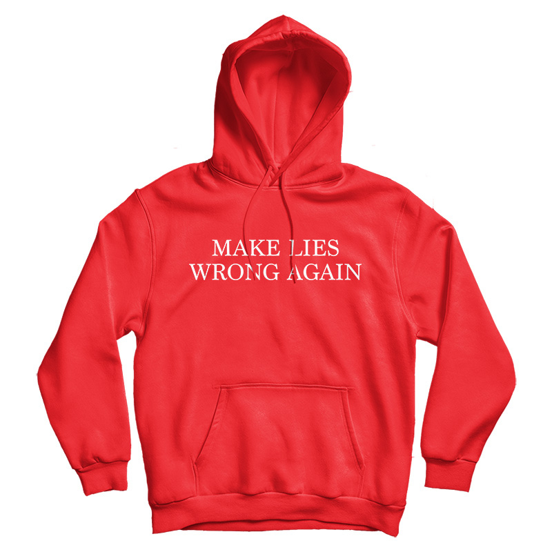 Make Lies Wrong Again Hoodie