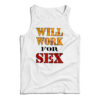 Miley Cyrus Will Work For Sex Tank Top