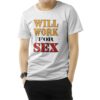 Miley Cyrus Will Work For Sex T-Shirt
