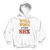 Miley Cyrus Will Work For Sex Hoodie