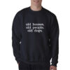 Old Houses Old People Old Dogs Sweatshirt