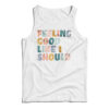 Sunday Best Feeling Good Like I Should Tank Top