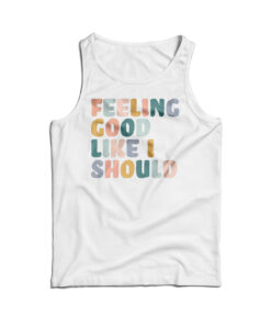 Sunday Best Feeling Good Like I Should Tank Top