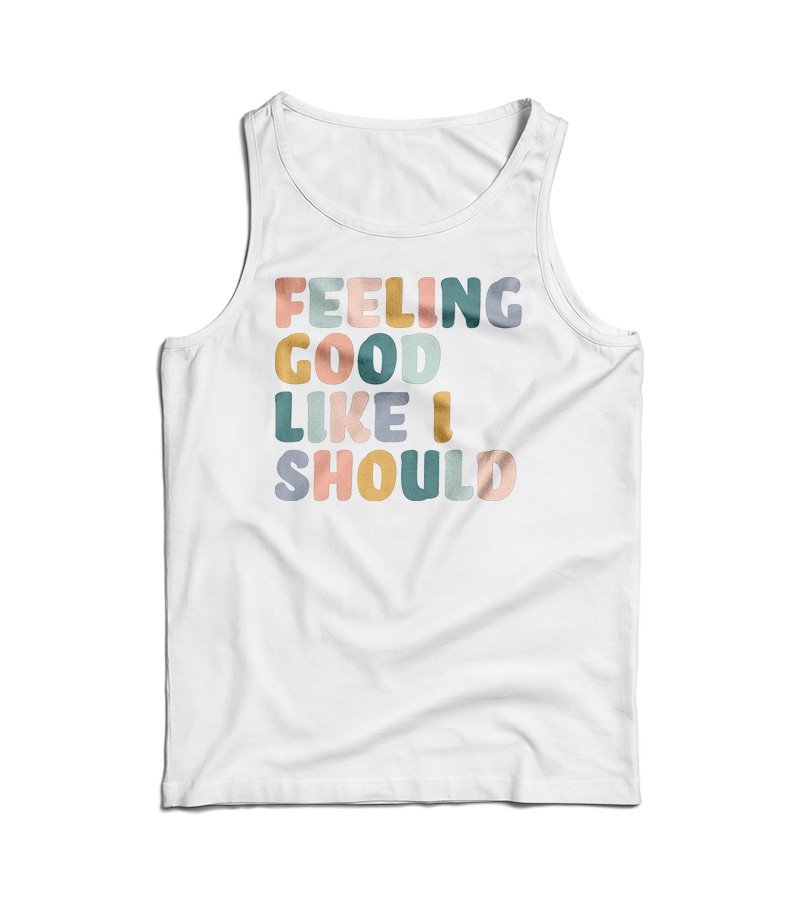Sunday Best Feeling Good Like I Should Tank Top