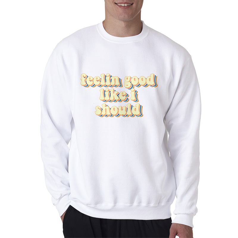 feeling good like i should shirt