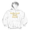 Feeling Good Like I Should Hoodie