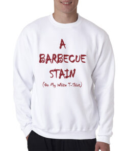 A Barbecue Stain On My White Sweatshirt